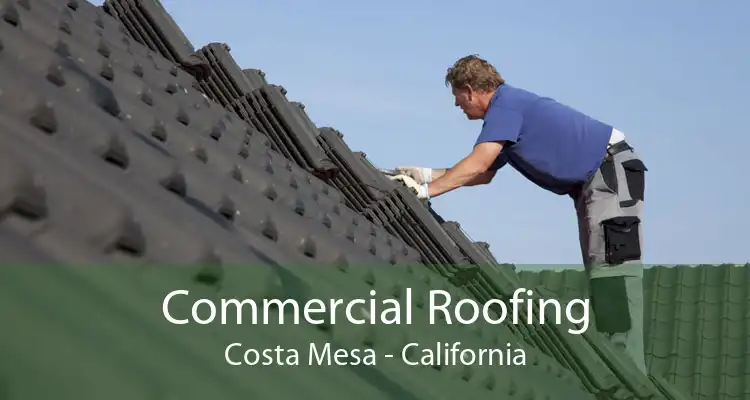 Commercial Roofing Costa Mesa - California