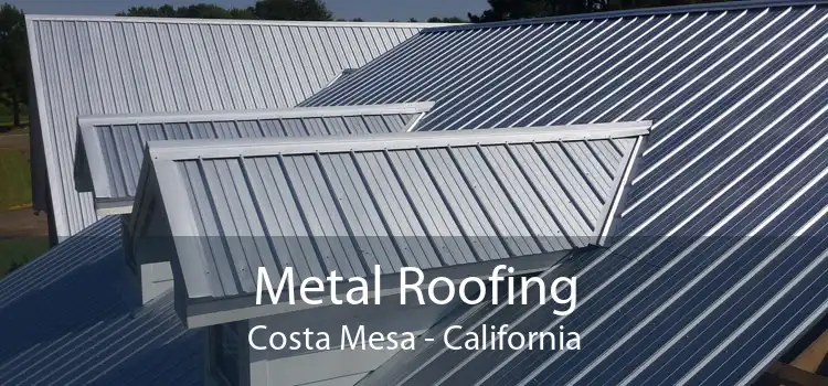 Metal Roofing Costa Mesa - California