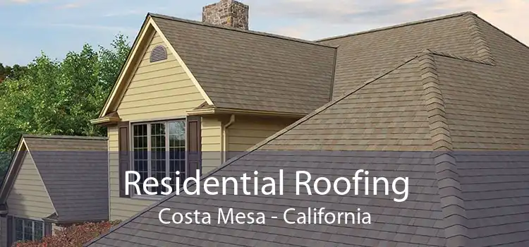 Residential Roofing Costa Mesa - California