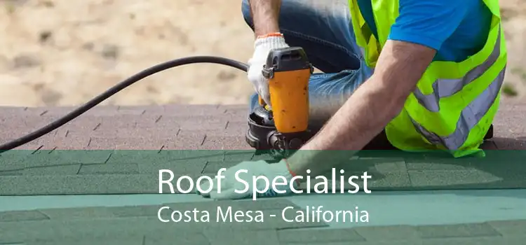 Roof Specialist Costa Mesa - California