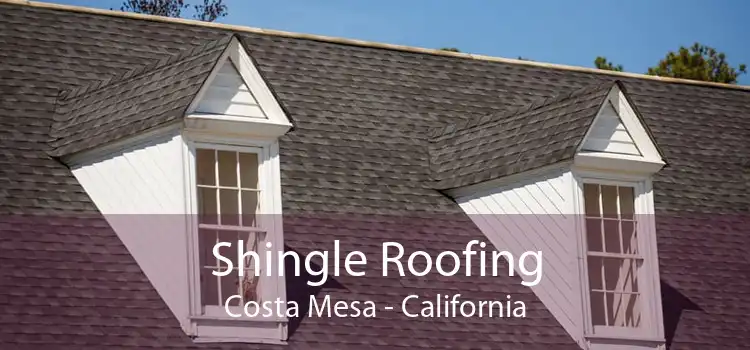 Shingle Roofing Costa Mesa - California