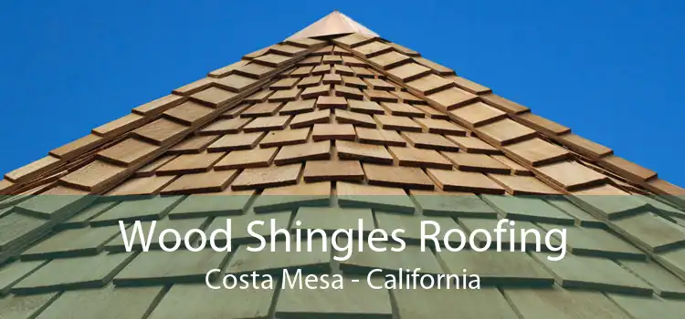 Wood Shingles Roofing Costa Mesa - California